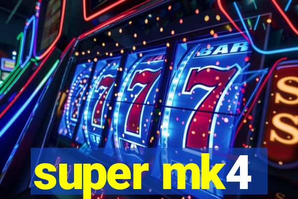 super mk4